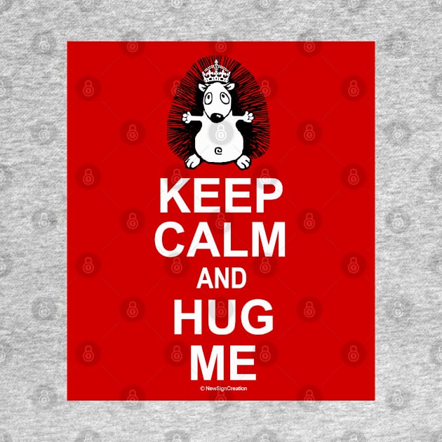 Keep Calm and Hug Me by NewSignCreation